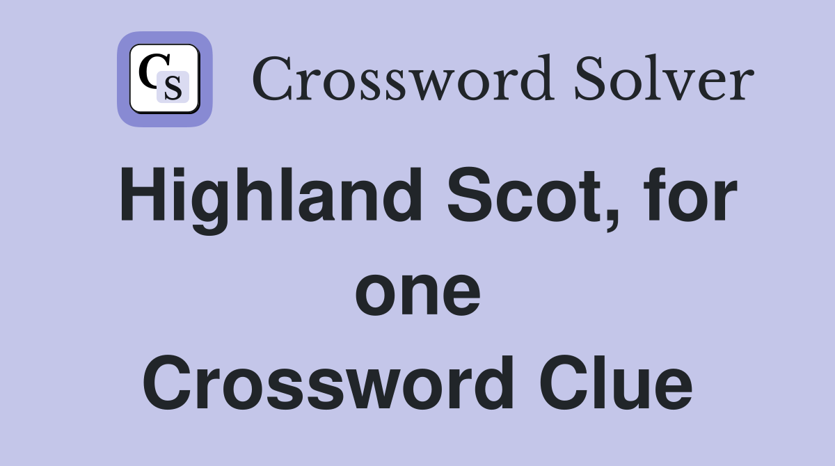 Highland Scot, for one Crossword Clue