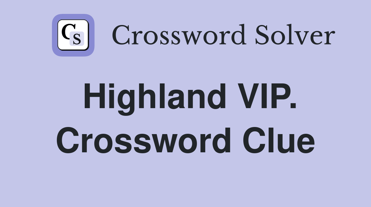 Highland VIP. Crossword Clue