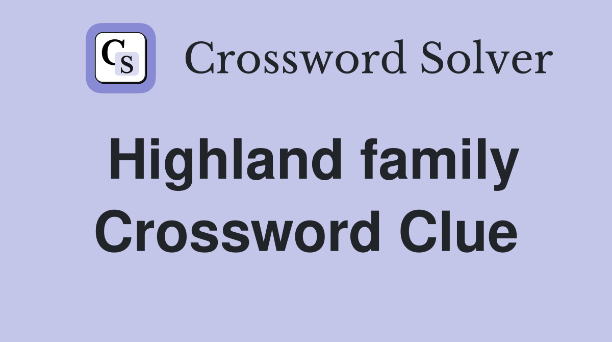 Highland family Crossword Clue