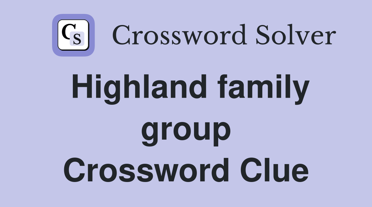 Highland family group Crossword Clue