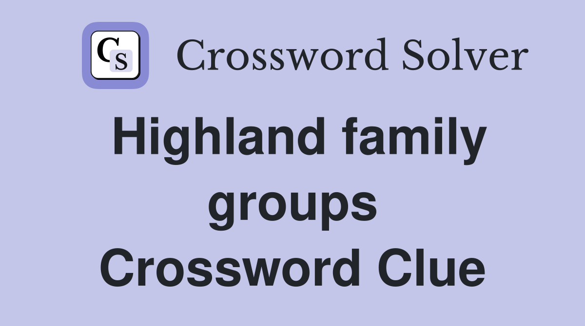 Highland family groups Crossword Clue