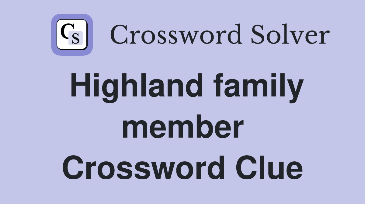 Highland family member Crossword Clue