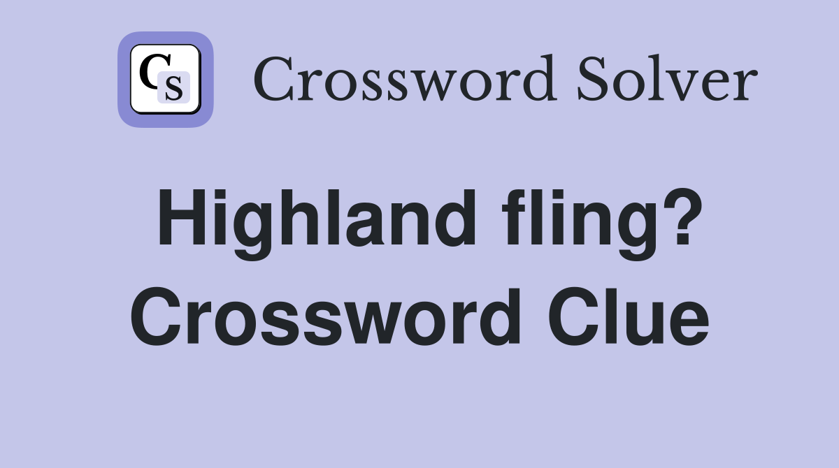 Highland fling? Crossword Clue