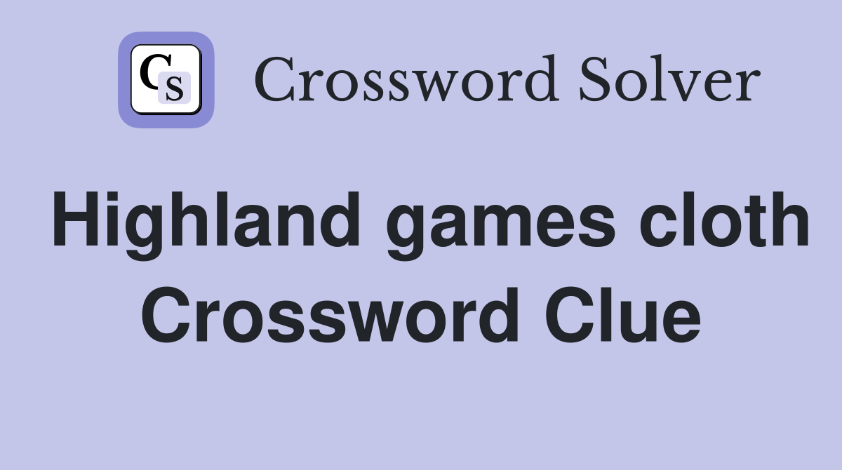 Highland games cloth Crossword Clue