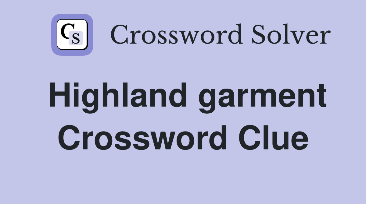 Highland garment Crossword Clue