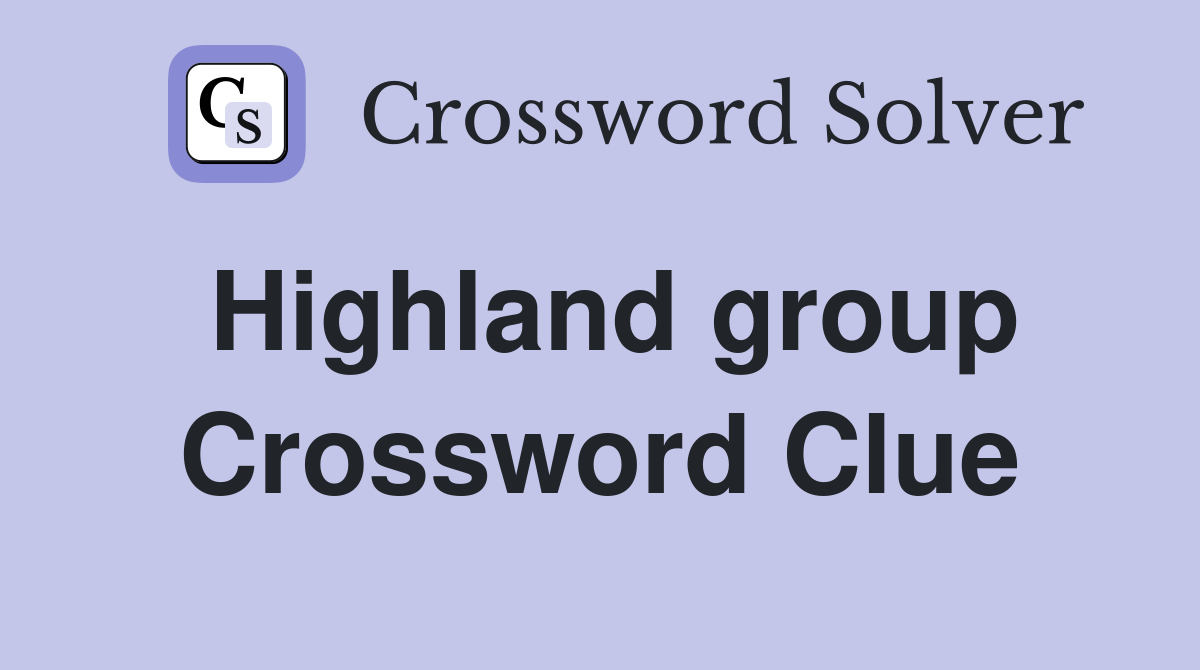 Highland group Crossword Clue