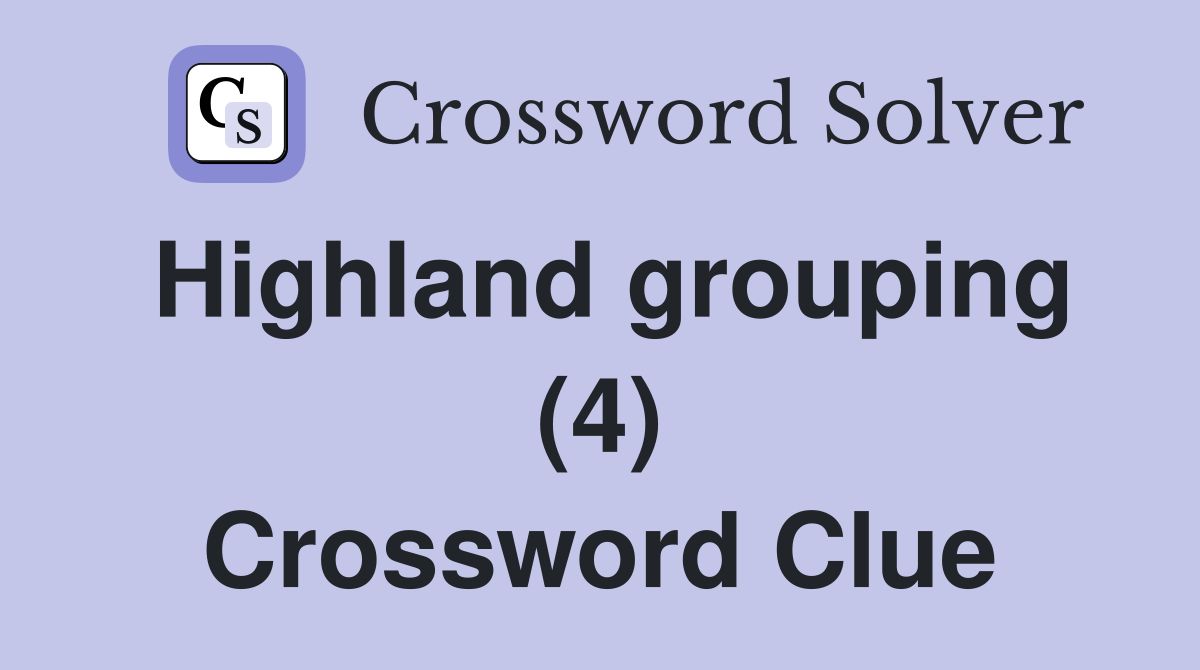 Highland grouping (4) Crossword Clue