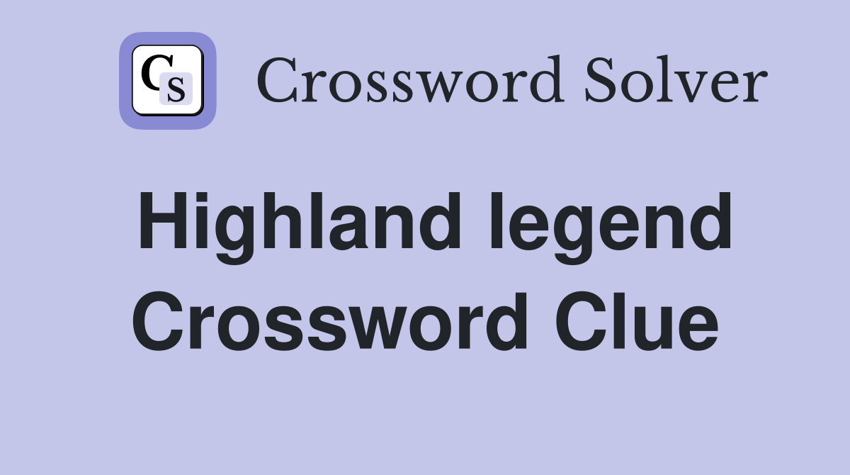 Highland legend Crossword Clue