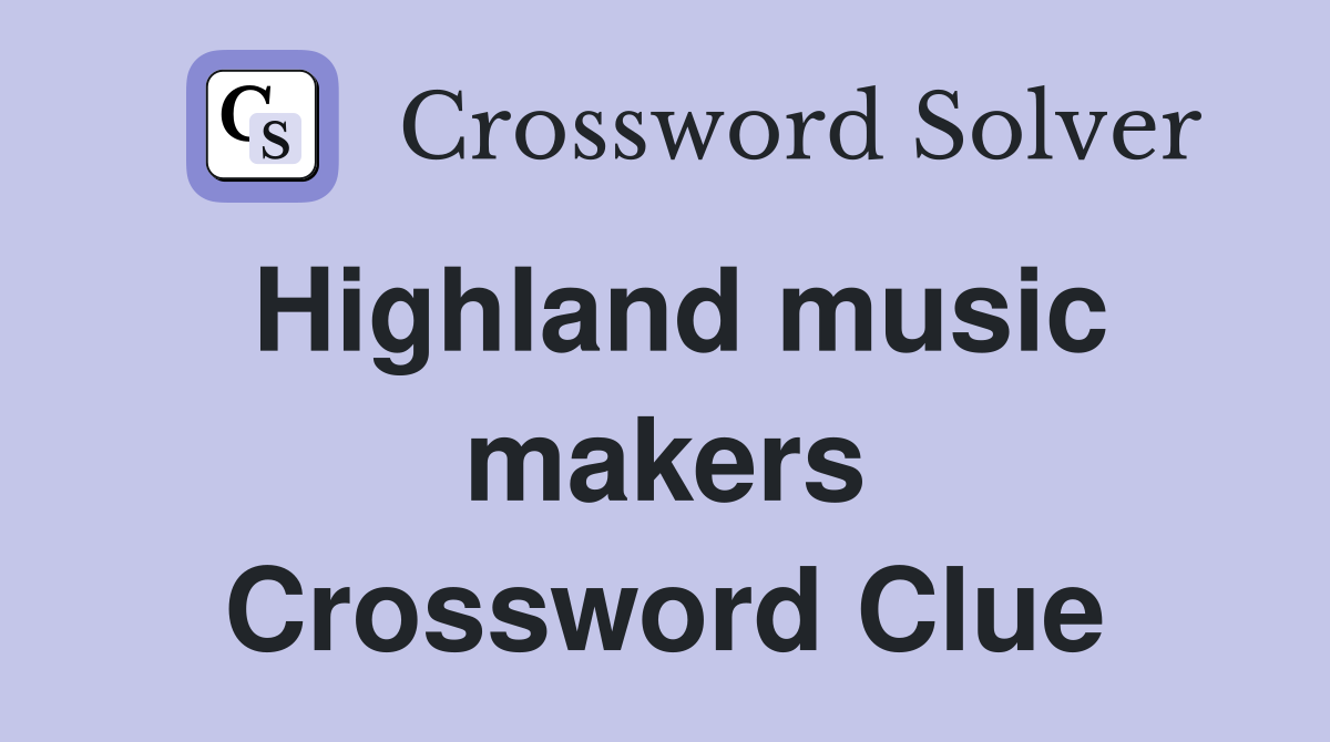 Highland music makers Crossword Clue