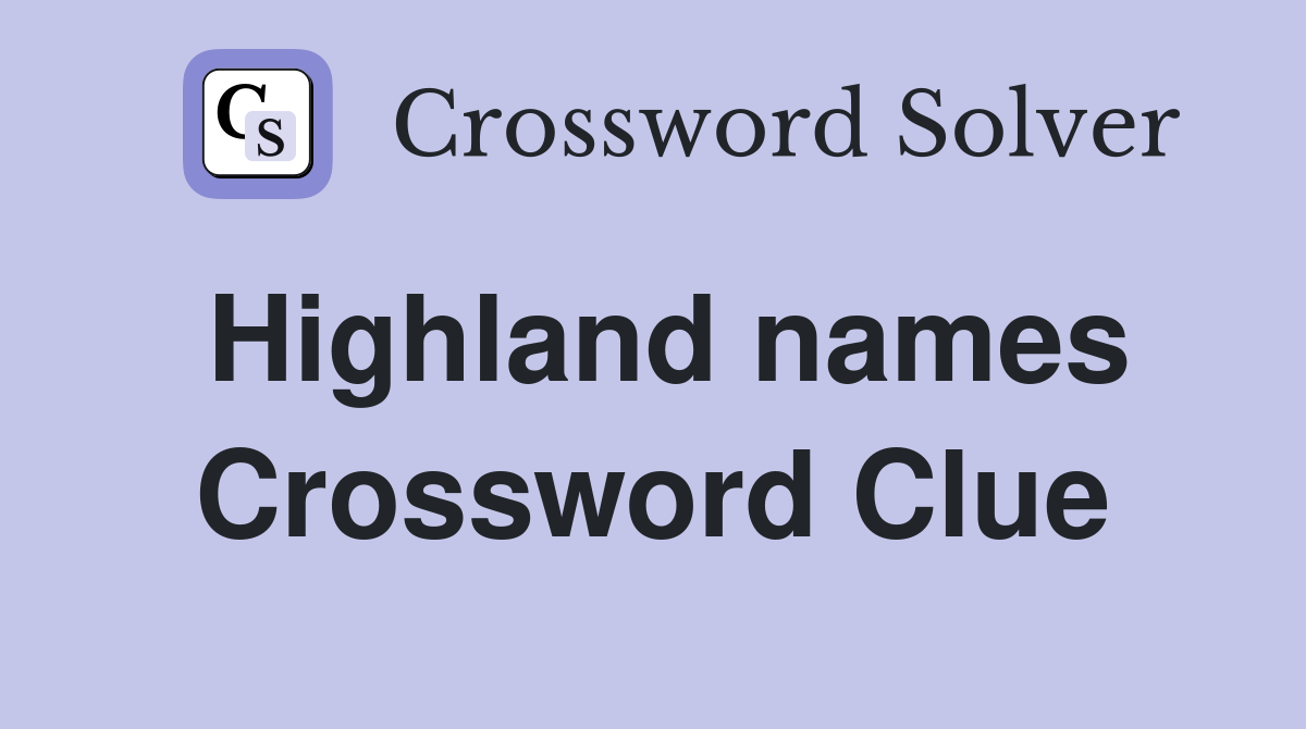Highland names Crossword Clue