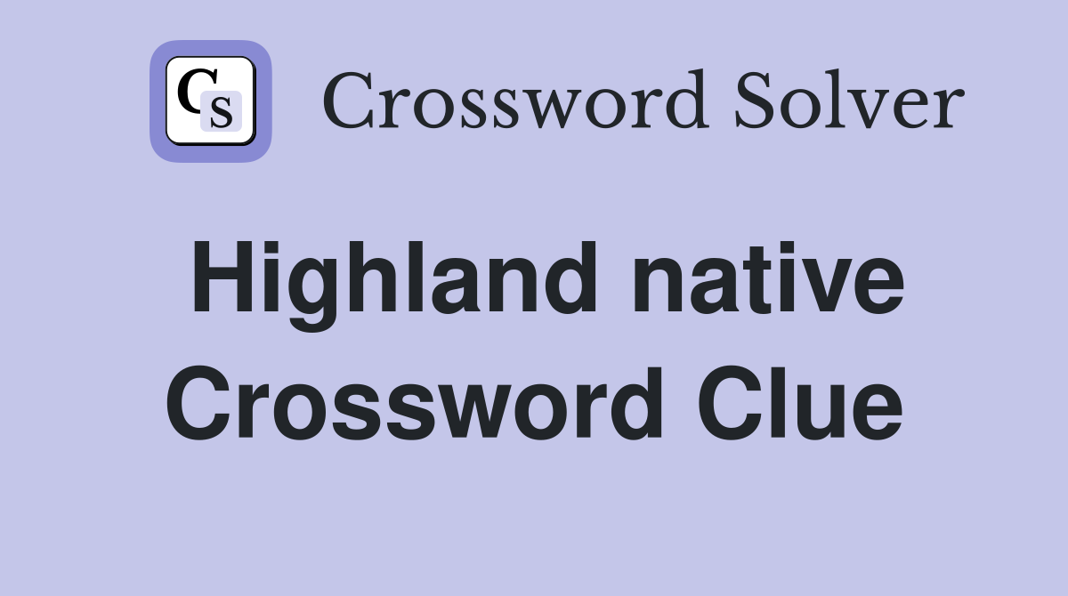Highland native Crossword Clue