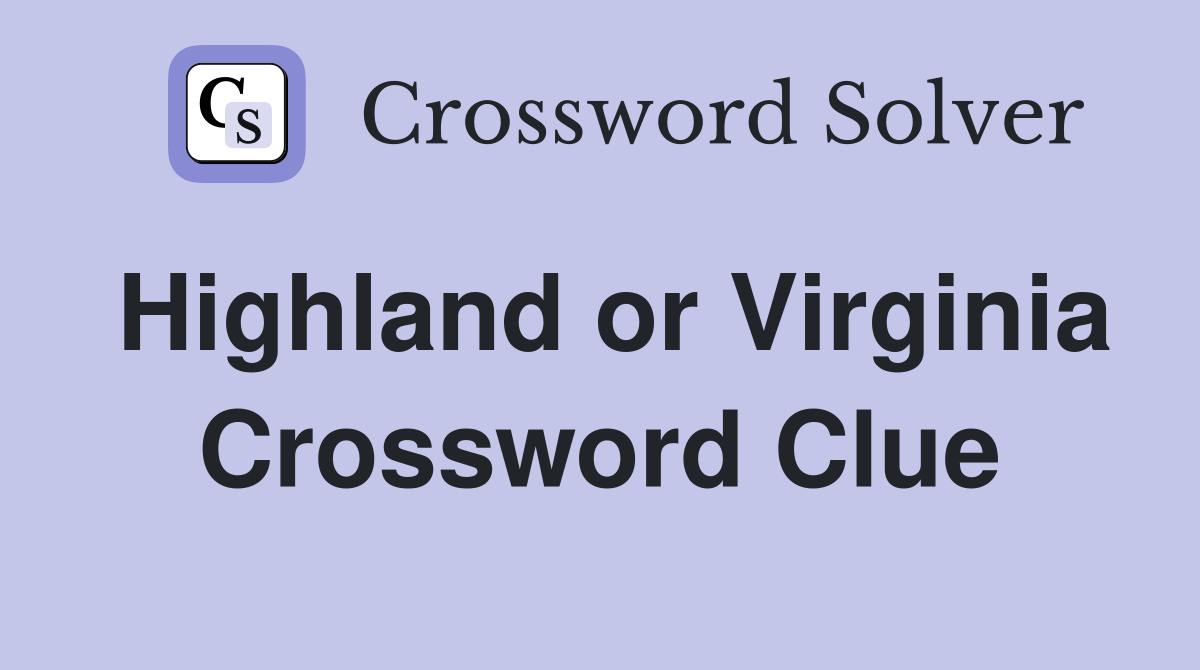 Highland or Virginia Crossword Clue