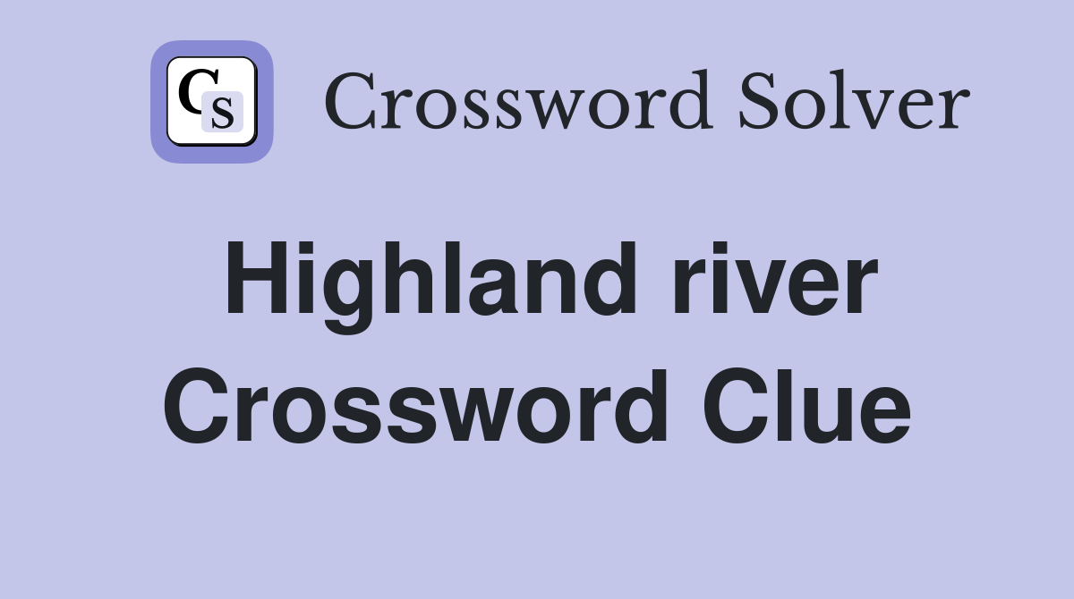 Highland river Crossword Clue
