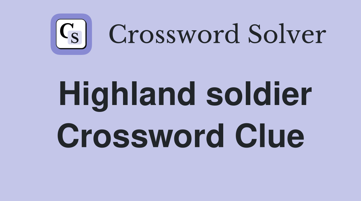 Highland soldier Crossword Clue