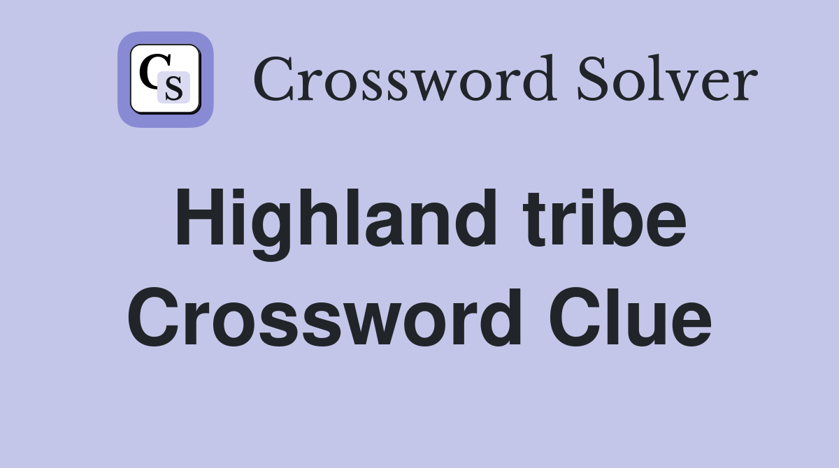 Highland tribe Crossword Clue