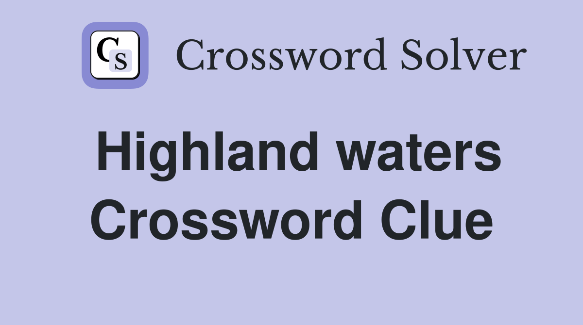Highland waters Crossword Clue