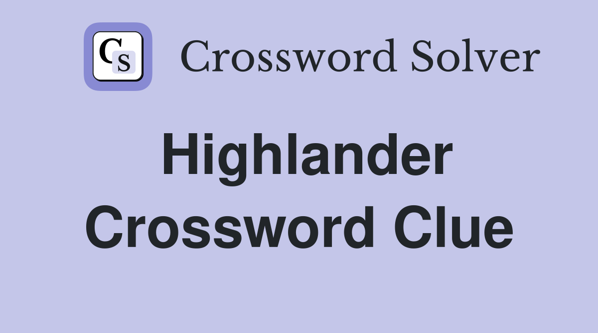 Highlander Crossword Clue Answers Crossword Solver