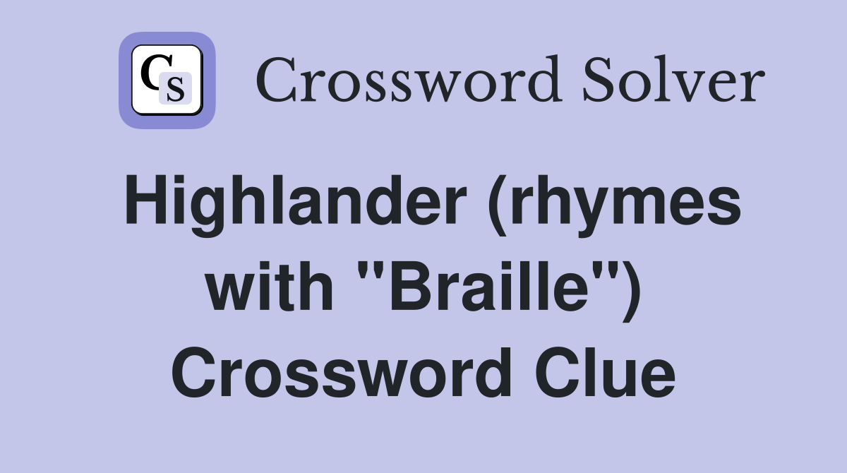 Highlander (rhymes with "Braille") Crossword Clue
