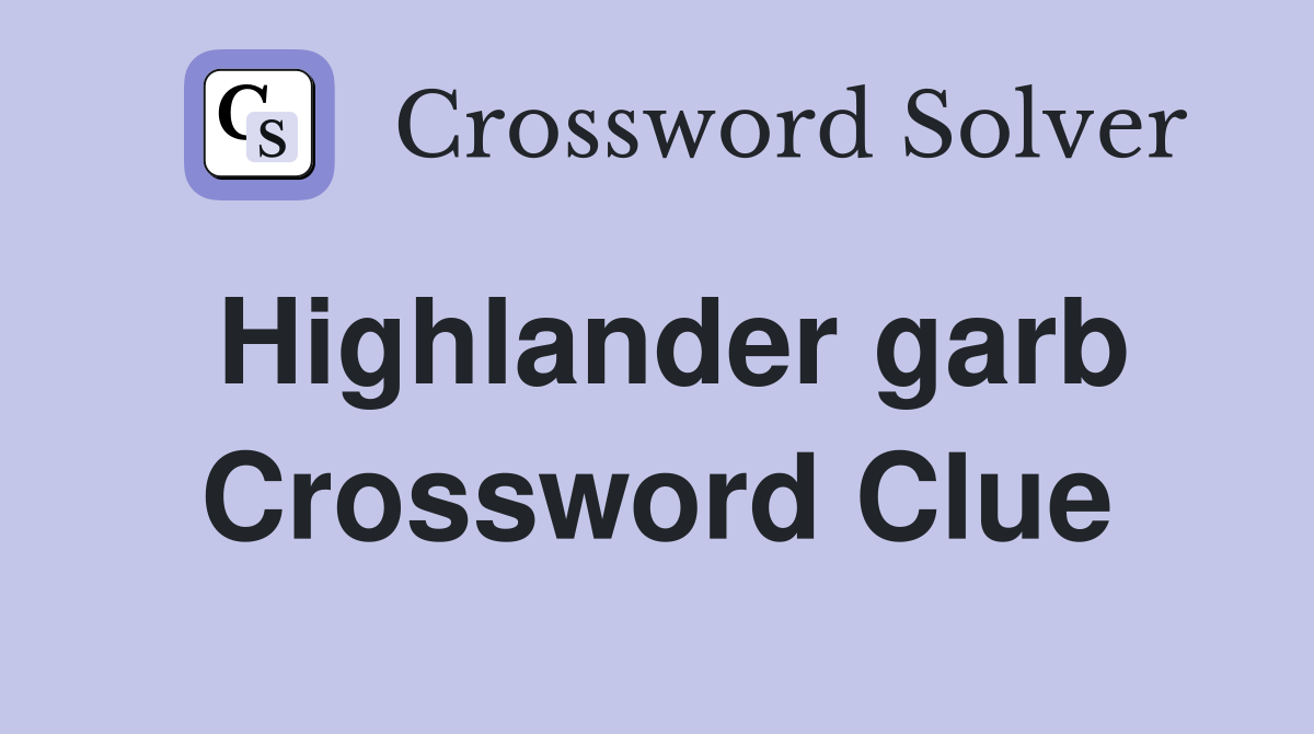 Highlander garb Crossword Clue
