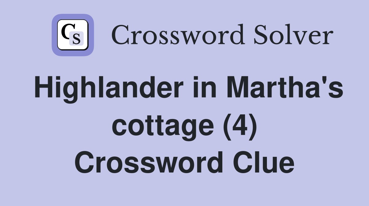 Highlander in Martha's cottage (4) Crossword Clue