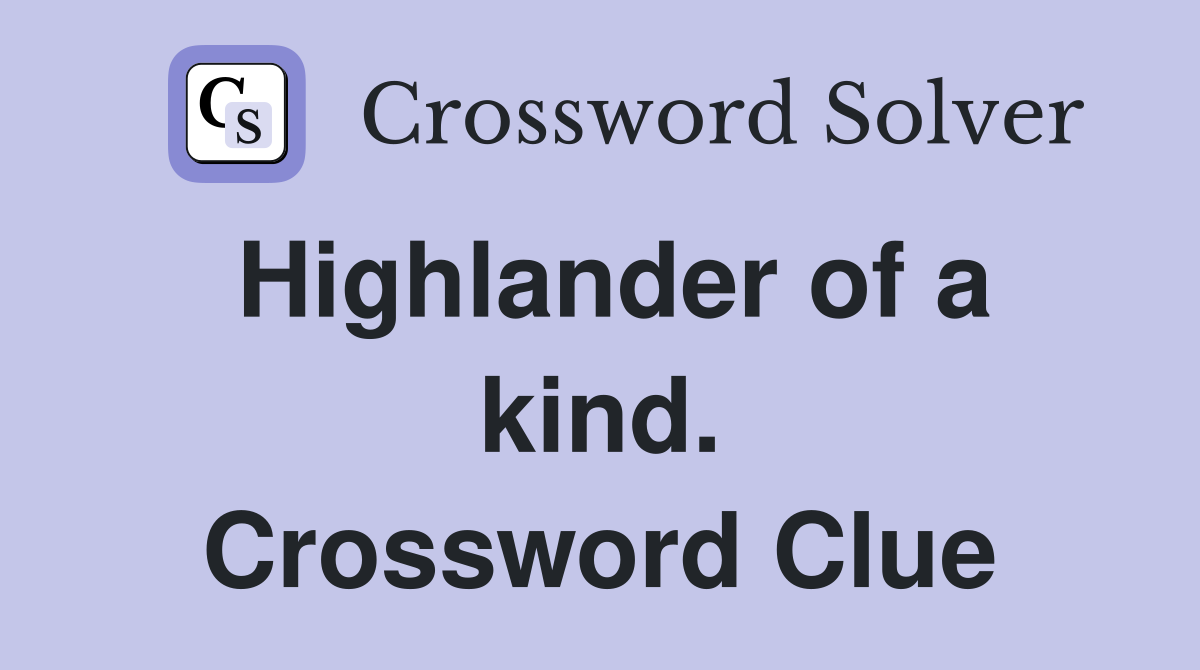 Highlander of a kind. Crossword Clue