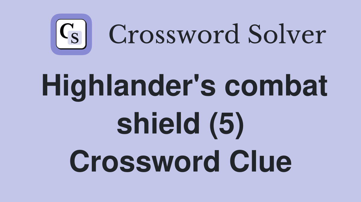 Highlander's combat shield (5) Crossword Clue
