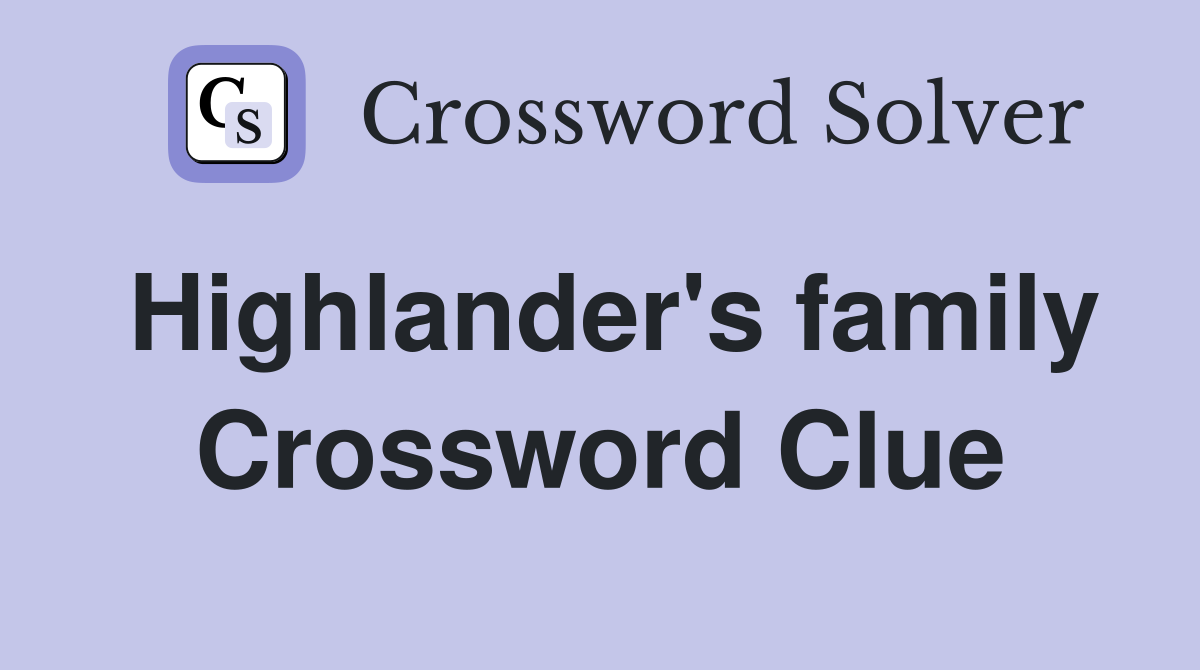 Highlander's family Crossword Clue