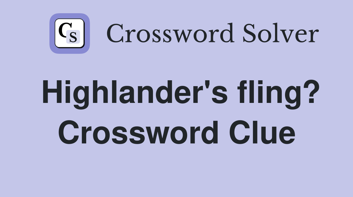 Highlander's fling? Crossword Clue