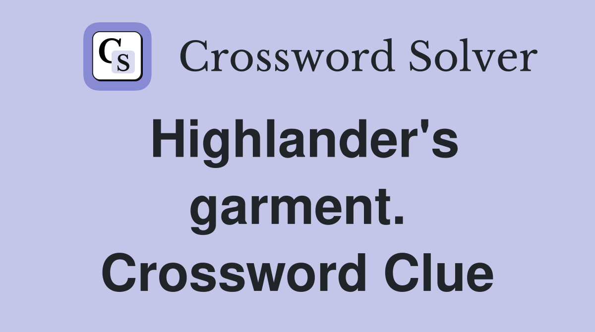Highlander's garment. Crossword Clue