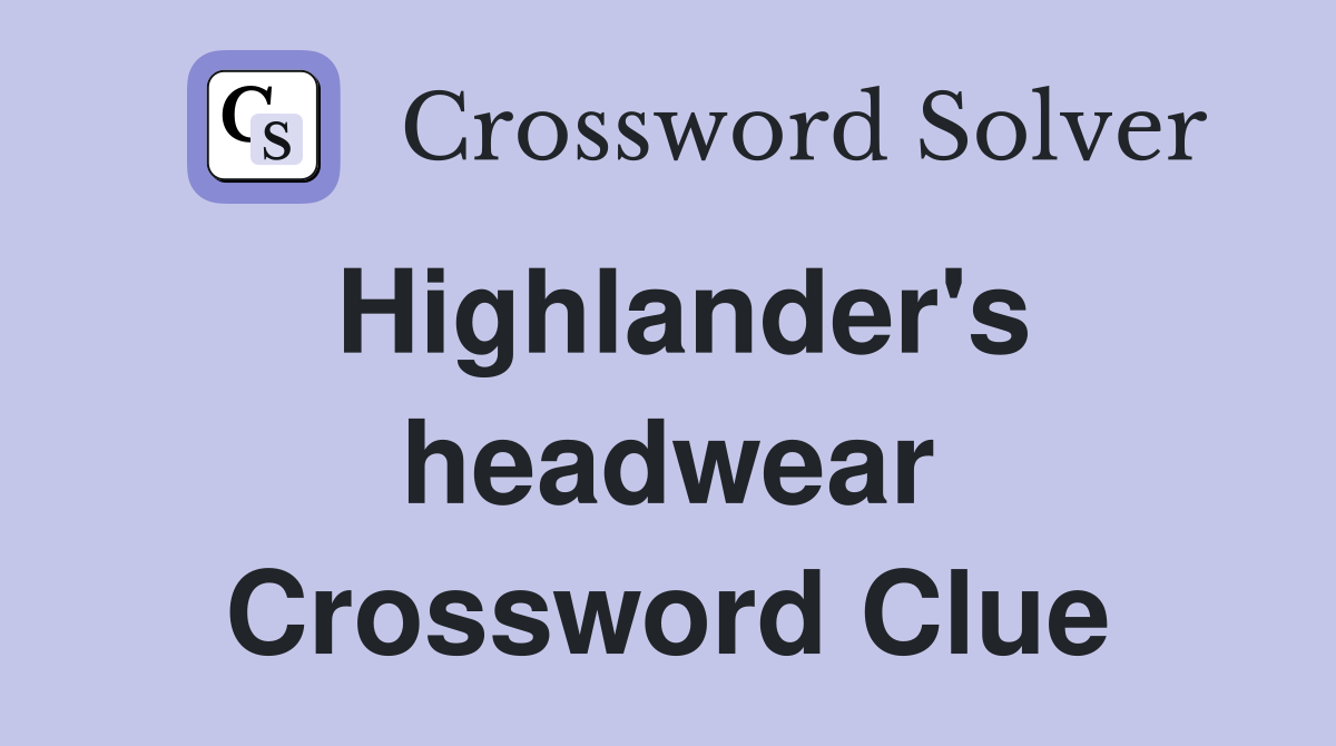 Highlander's headwear Crossword Clue