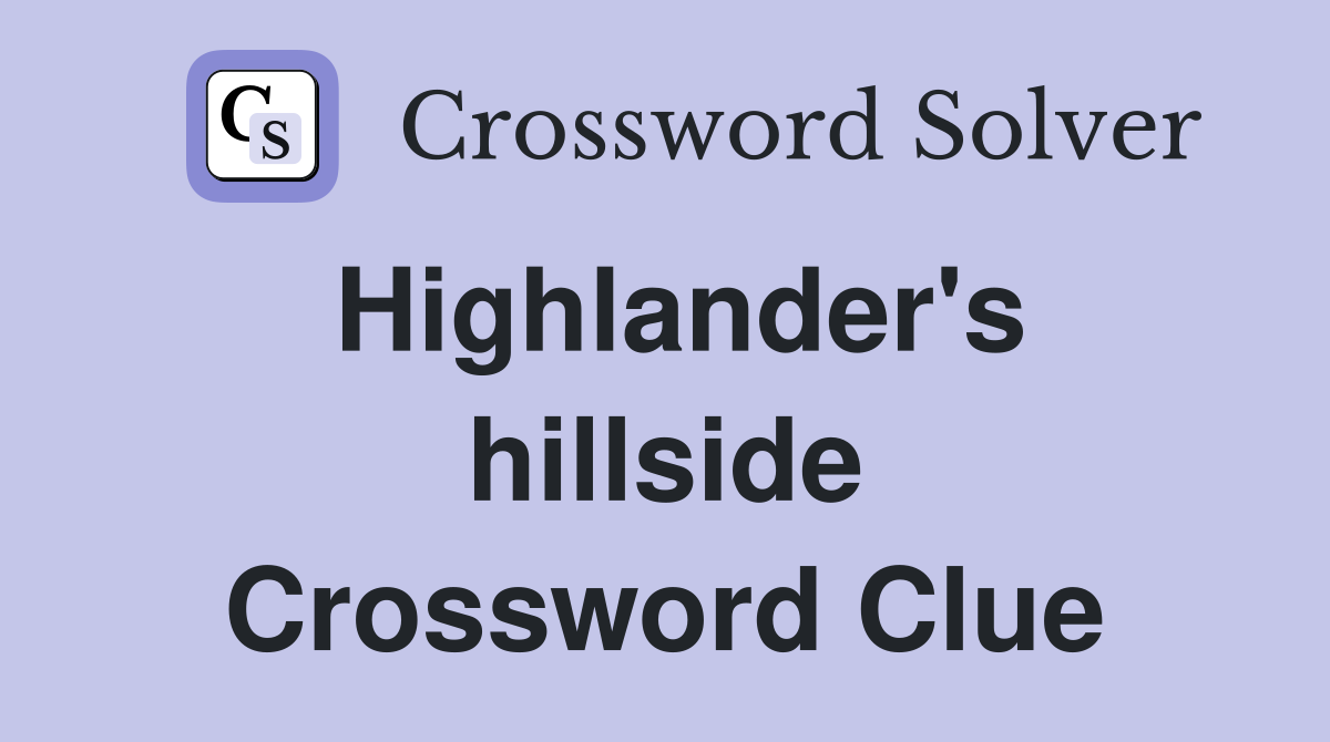 Highlander's hillside Crossword Clue
