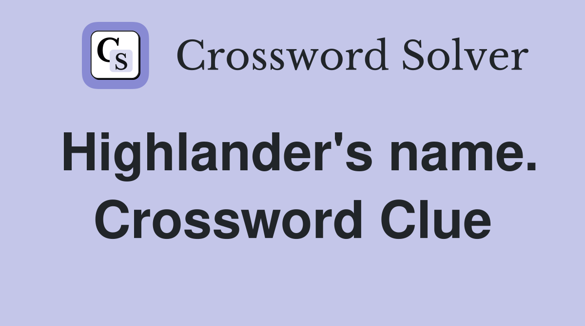Highlander's name. Crossword Clue
