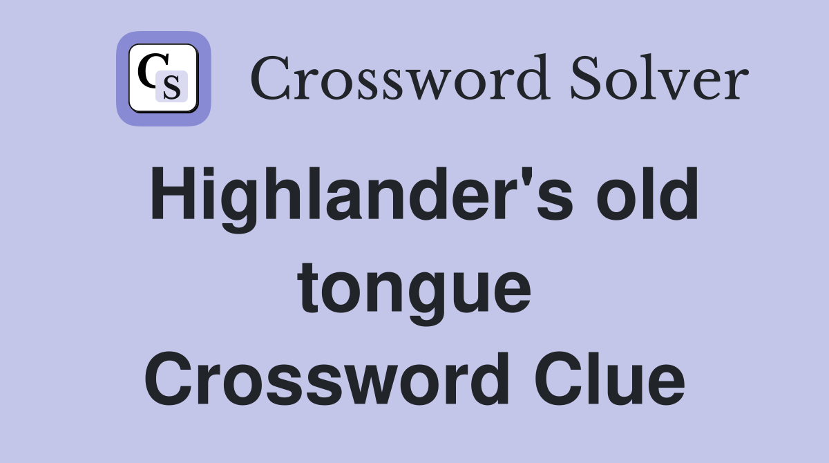 Highlander's old tongue Crossword Clue