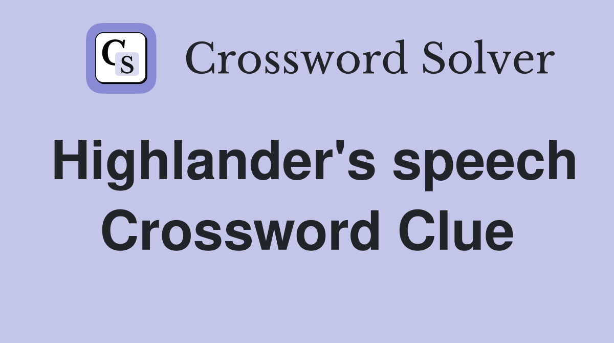 Highlander's speech Crossword Clue