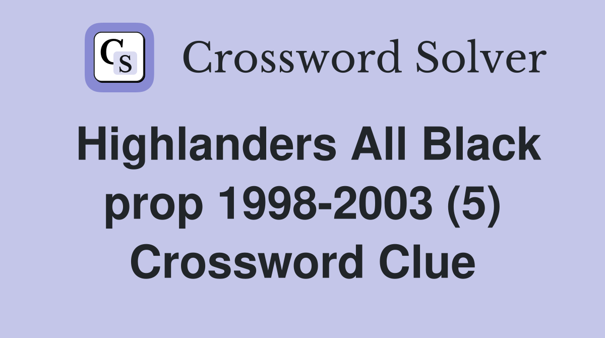Highlanders All Black prop 1998-2003 (5) Crossword Clue