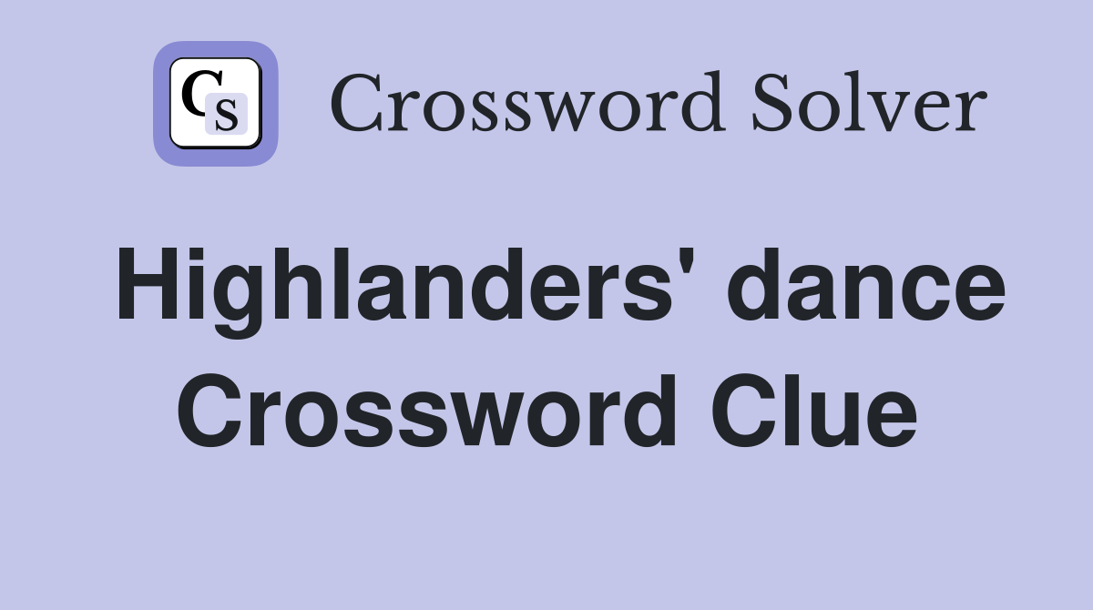 Highlanders' dance Crossword Clue