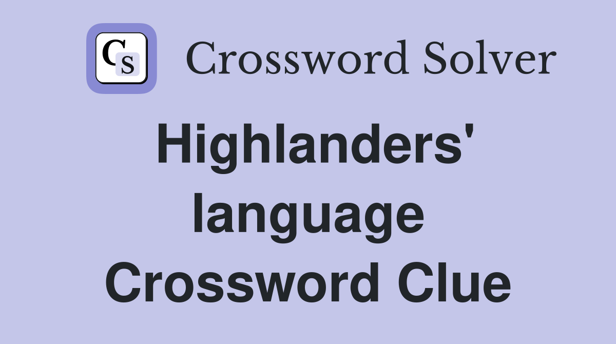 Highlanders' language Crossword Clue