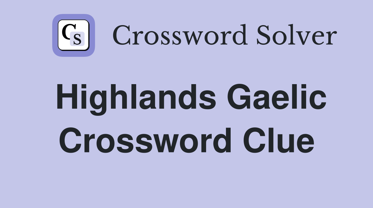 Highlands Gaelic Crossword Clue