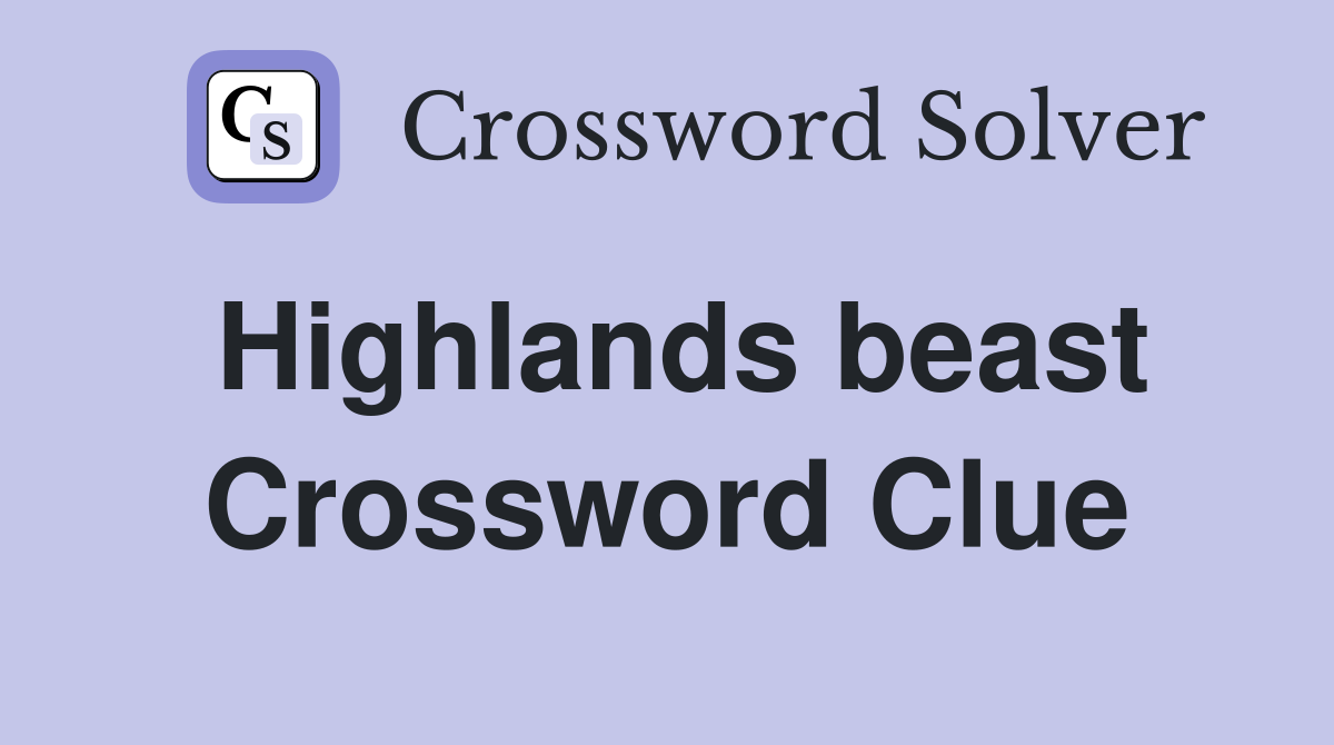 Highlands beast Crossword Clue