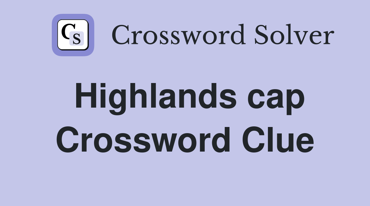 Highlands cap Crossword Clue