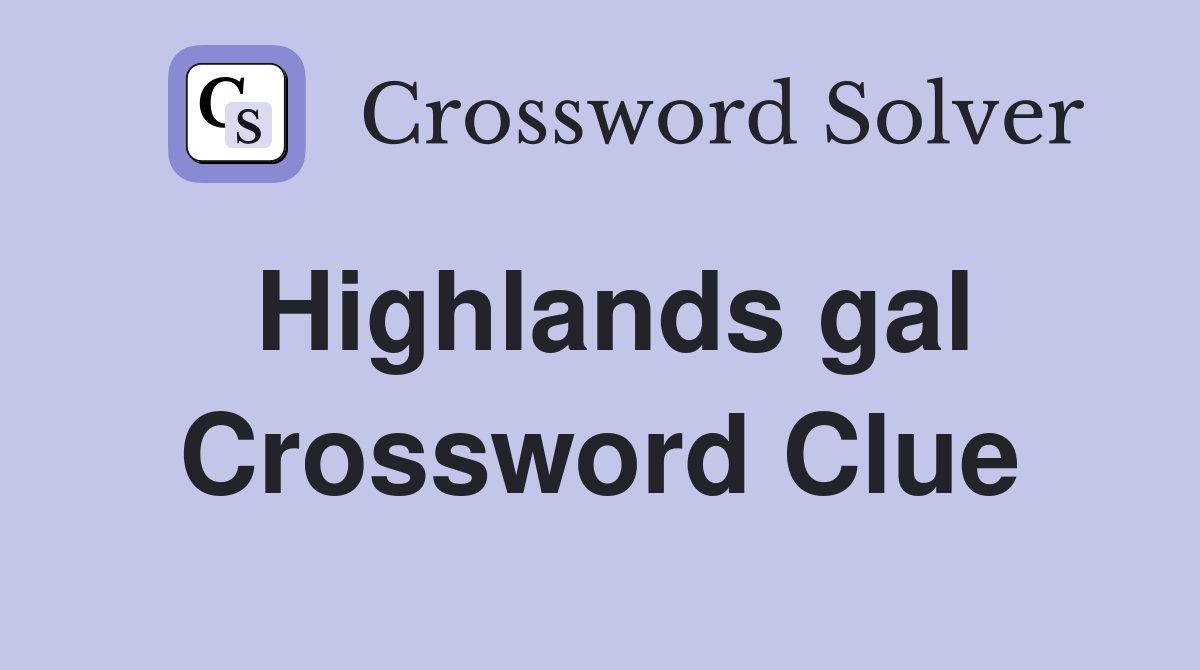 Highlands gal Crossword Clue