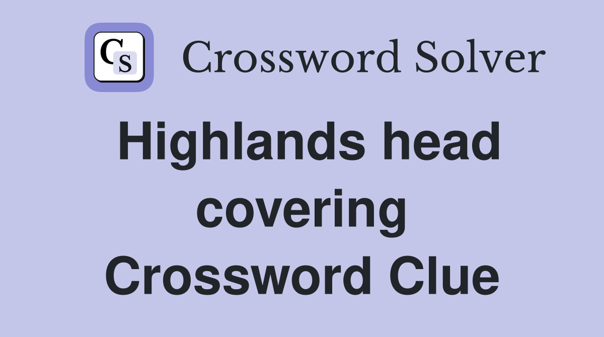 Highlands head covering Crossword Clue