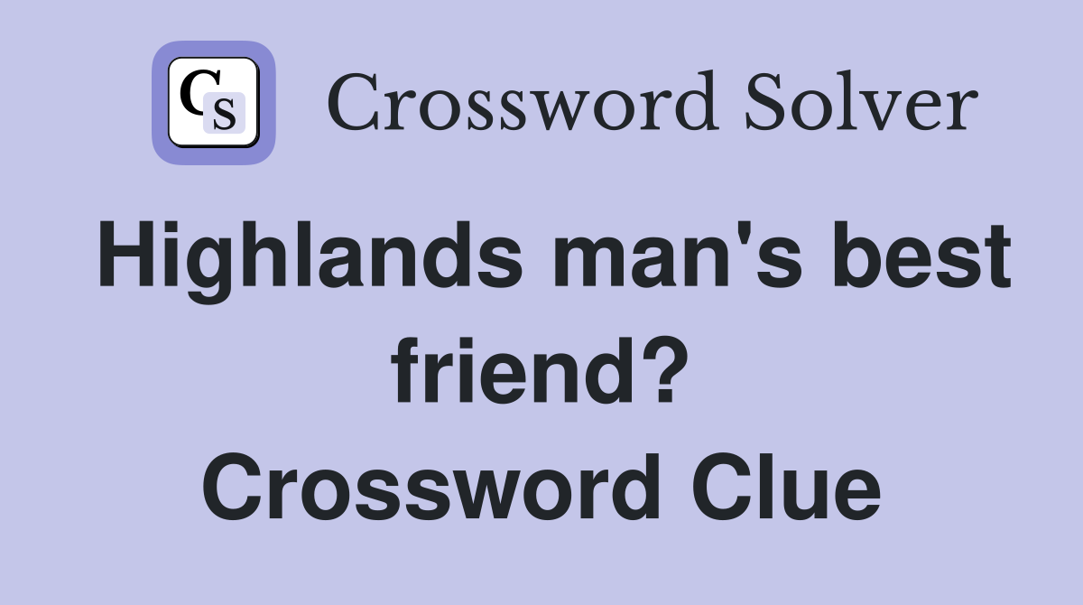 Highlands man's best friend? Crossword Clue