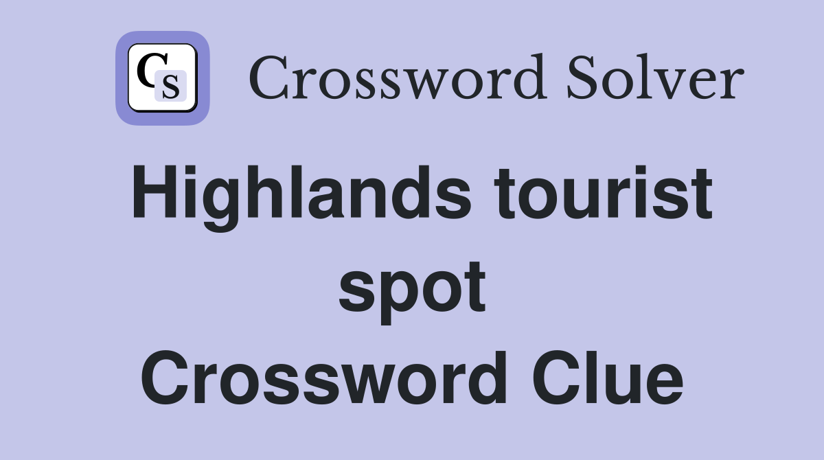 Highlands tourist spot Crossword Clue