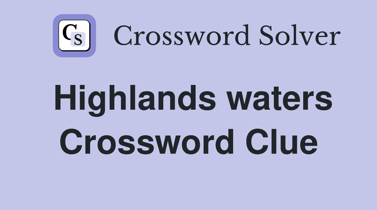 Highlands waters Crossword Clue