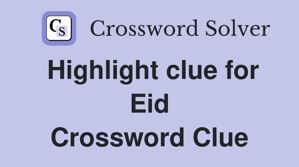 Highlight clue for Eid Crossword Clue