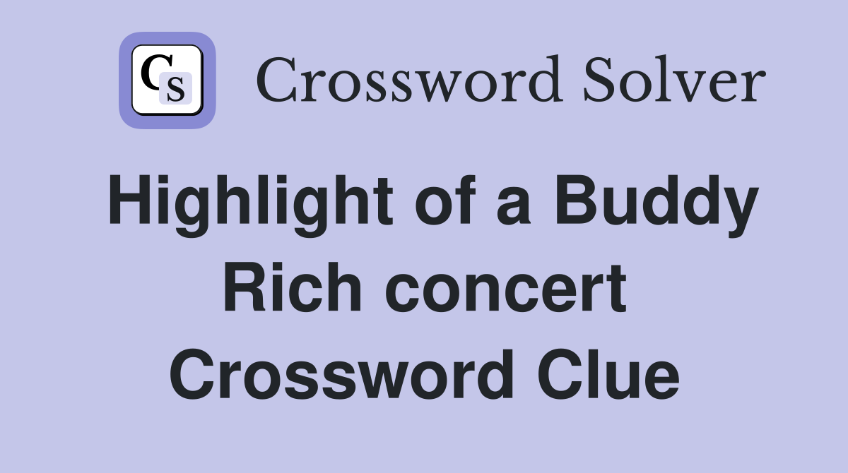 Highlight of a Buddy Rich concert Crossword Clue