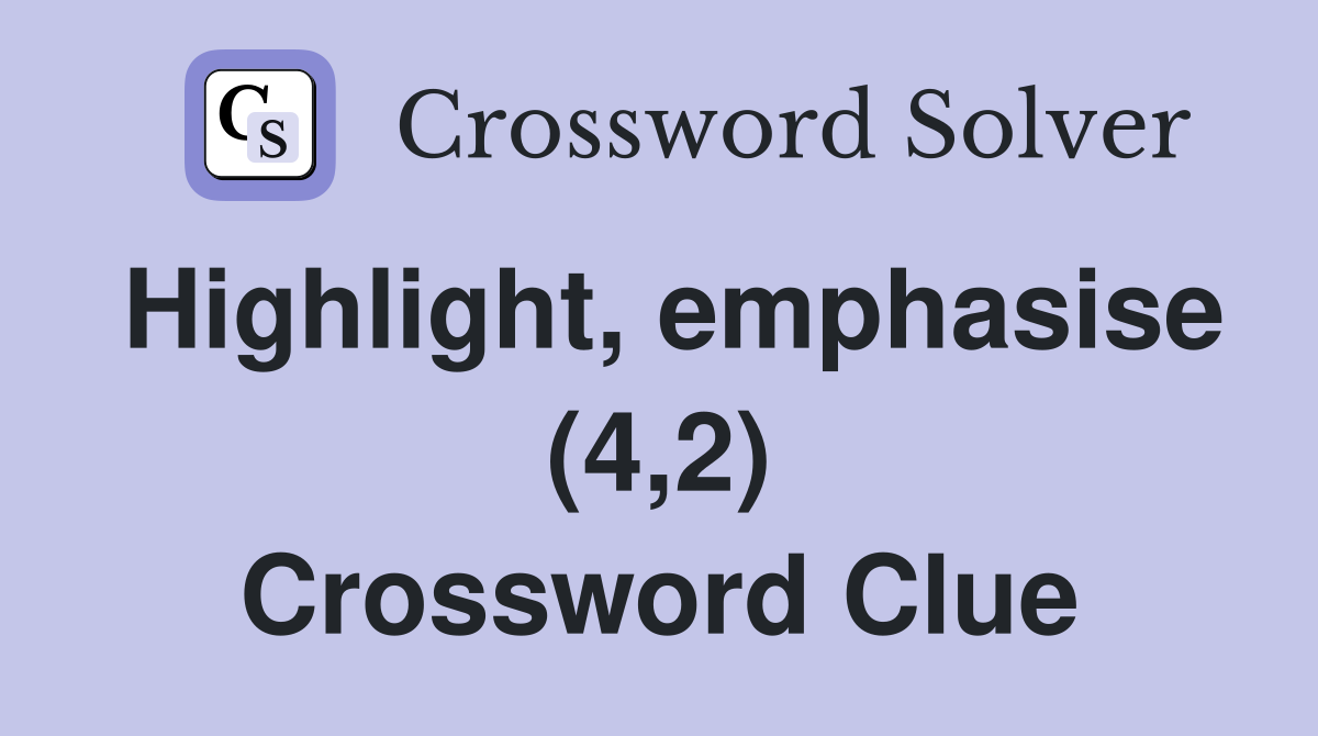 Highlight, emphasise (4,2) Crossword Clue