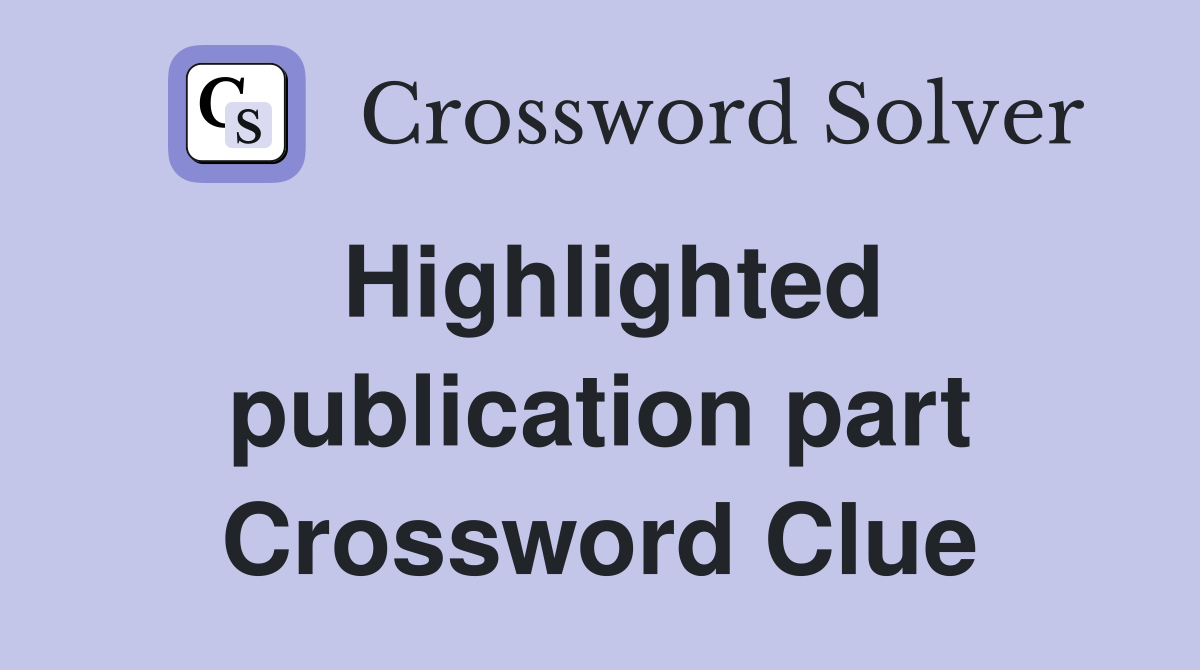 Highlighted publication part Crossword Clue