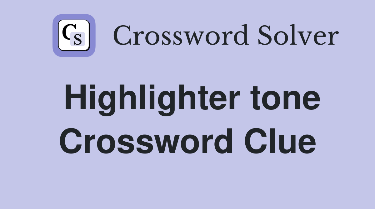 Highlighter tone Crossword Clue